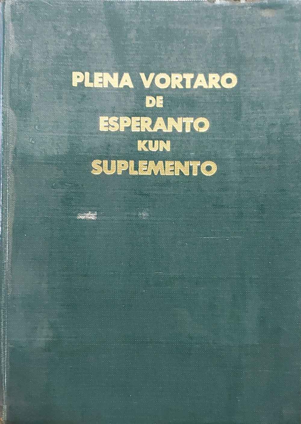 Capa de Plena vortaro de esperanto kun suplemento Émile Grosjean-Maupin, Albert Esselin, Salomon Grenkamp-Kornfeld e Gaston Waringhien 